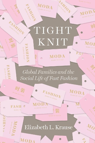 Бумажная книга «Tight Knit: Global Families and the Social Life of Fast Fashion», автор Элизабет Л. Краузе - фото №1