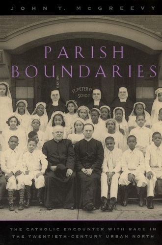 Бумажная книга «Parish Boundaries: The Catholic Encounter with Race in the Twentieth-Century Urban North», автор Джон Т. Макгриви - фото №1