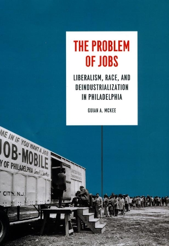 Бумажная книга «The Problem of Jobs: Liberalism, Race, and Deindustrialization in Philadelphia», автор Гуян А. Макки - фото №1