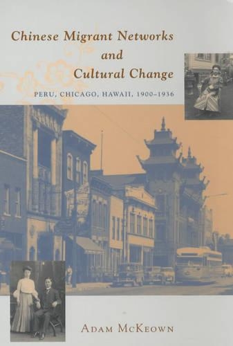 Бумажная книга «Chinese Migrant Networks and Cultural Change: Peru, Chicago, and Hawaii 1900-1936», автор Адам Маккеон - фото №1
