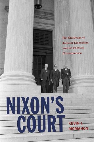 Бумажная книга «Nixon's Court: His Challenge to Judicial Liberalism and Its Political Consequences», автор Кевин Дж. Макммахон - фото №1