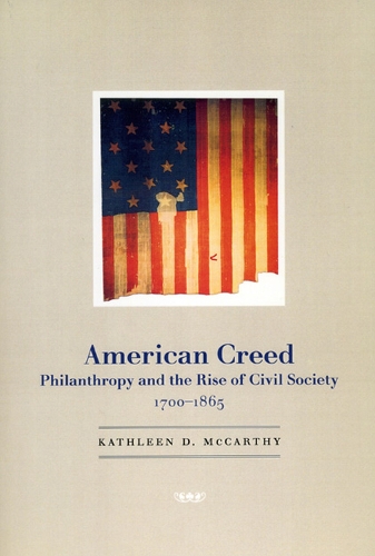 Бумажная книга «American Creed: Philanthropy and the Rise of Civil Society, 1700-1865», автор Кэтлин Д. Маккарти - фото №1