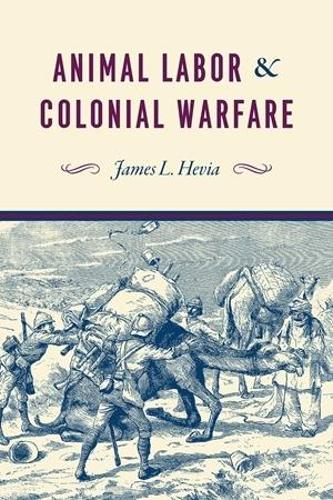 Паперова книга «Animal Labor and Colonial Warfare», автор Джеймс Л. Хевія - фото №1