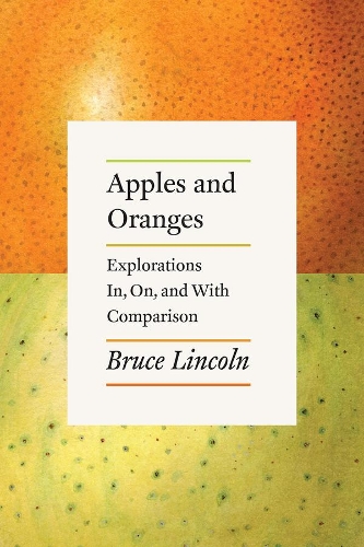 Паперова книга «Apples and Oranges: Explorations In, On, and with Comparison», автор Брюс Лінкольн - фото №1