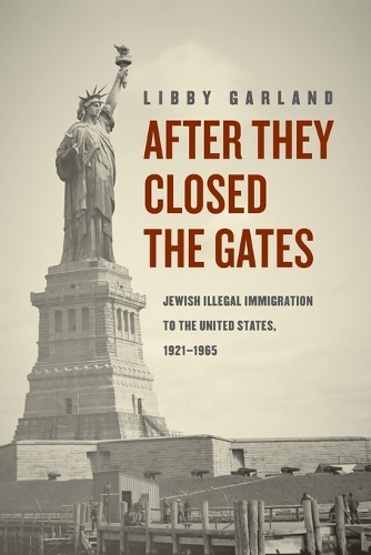 Бумажная книга «After They Closed the Gates: Jewish Illegal Immigration to the United States, 1921-1965», автор Либби Гарланд - фото №1