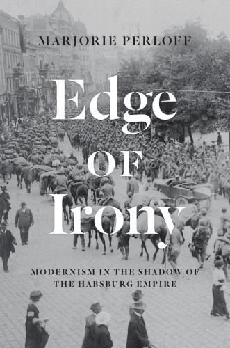 Бумажная книга «Edge of Irony: Modernism in the Shadow of the Habsburg Empire», автор Марджори Перлофф - фото №1