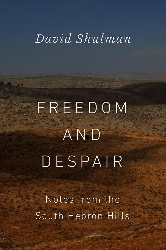 Бумажная книга «Freedom and Despair: Notes from the South Hebron Hills», автор Дэвид Шульман - фото №1