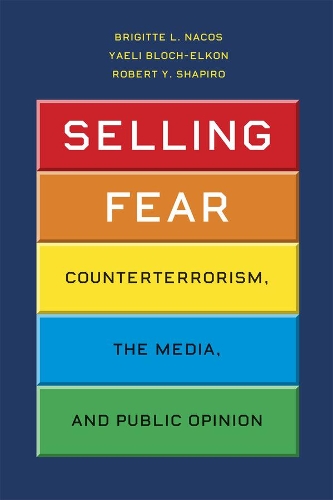 Бумажная книга «Selling Fear: Counterterrorism, the Media, and Public Opinion», авторов Бриджит Л. Накос, Роберт Ю. Шапиро, Яэли Блох-Элкон - фото №1