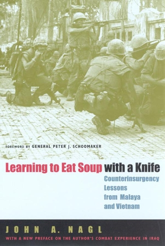 Бумажная книга «Learning to Eat Soup with a Knife: Counterinsurgency Lessons from Malaya and Vietnam», автор Джон А. Нагл - фото №1