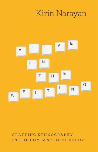 Бумажная книга «Alive in the Writing – Crafting Ethnography in the Company of Chekhov», автор Кирин Нараян - фото №1