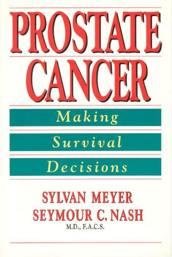 Бумажная книга «Prostate Cancer: Making Survival Decisions», авторов М. Д. Нэш, Сильван Мейер - фото №1