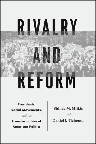 Бумажная книга «Rivalry and Reform: Presidents, Social Movements, and the Transformation of American Politics», авторов Дэниел Дж. Тиченор, Сидни М. Милкис - фото №1