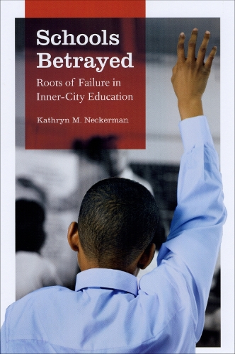 Бумажная книга «Schools Betrayed: Roots of Failure in Inner-City Education», автор Кэтрин М. Некерман - фото №1