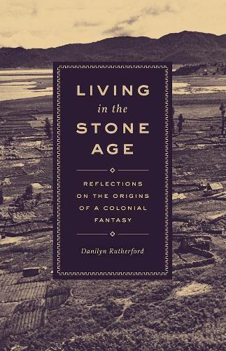 Бумажная книга «Living in the Stone Age: Reflections on the Origins of a Colonial Fantasy», автор Данилин Резерфорд - фото №1