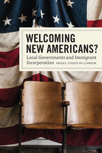 Бумажная книга «Welcoming New Americans?: Local Governments and Immigrant Incorporation», автор Эбигейл Фишер Уильямсон - фото №1