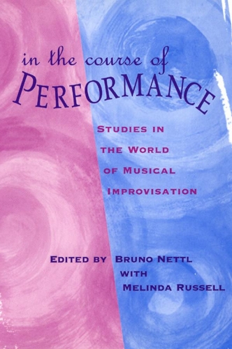 [object Object] «In the Course of Performance: Studies in the World of Musical Improvisation», автор Бруно Неттл - фото №1