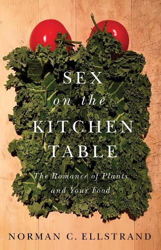 Паперова книга «Sex on the Kitchen Table: The Romance of Plants and Your Food», автор Норман К. Еллстранд - фото №1