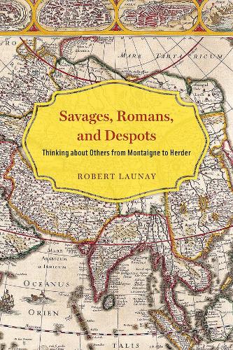 Бумажная книга «Savages, Romans, and Despots: Thinking about Others from Montaigne to Herder», автор Роберт Лонэ - фото №1