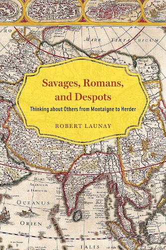 Бумажная книга «Savages, Romans, and Despots: Thinking about Others from Montaigne to Herder», автор Роберт Лонэ - фото №1