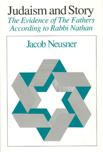 Бумажная книга «Judaism and Story: The Evidence of The Fathers According to Rabbi Nathan», автор Джейкоб Нойснер - фото №1