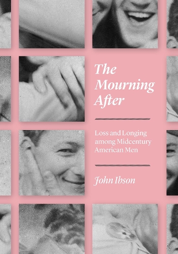 Паперова книга «The Mourning After: Loss and Longing among Midcentury American Men», автор Джон Ібсон - фото №1