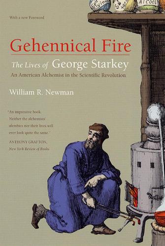 Паперова книга «Gehennical Fire: The Lives of George Starkey, an American Alchemist in the Scientific Revolution», автор Вільям Р. Ньюман - фото №1