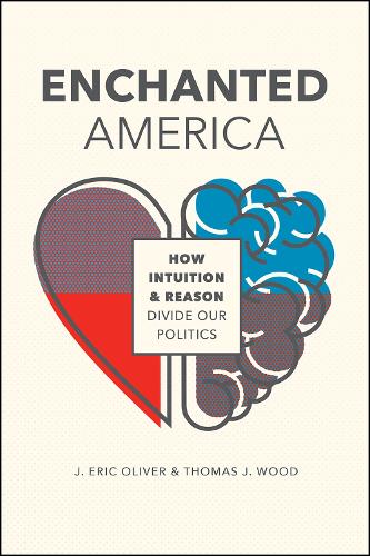 Бумажная книга «Enchanted America: How Intuition and Reason Divide Our Politics», авторов Дж. Эрик Оливер, Томас Дж. Вуд - фото №1