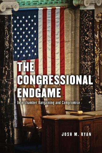 Бумажная книга «The Congressional Endgame: Interchamber Bargaining and Compromise», автор Джош М. Райан - фото №1