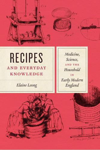Бумажная книга «Recipes and Everyday Knowledge: Medicine, Science, and the Household in Early Modern England», автор Элейн Леонг - фото №1