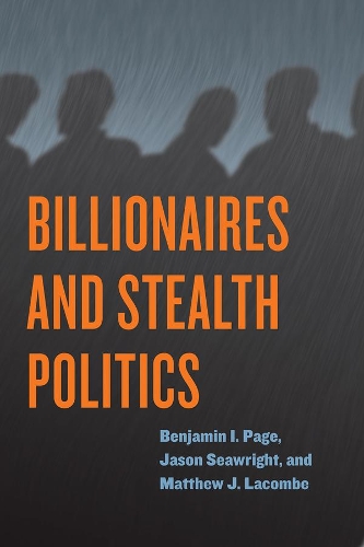 Бумажная книга «Billionaires and Stealth Politics», авторов Бенджамин И. Пейдж, Джейсон Сирайт, Мэтью Дж. Лакомб - фото №1