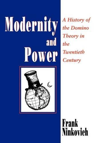 Бумажная книга «Modernity and Power: A History of the Domino Theory in the Twentieth Century», автор Франк Нинкович - фото №1