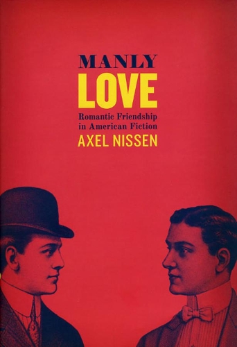 Бумажная книга «Manly Love: Romantic Friendship in American Fiction», автор Аксель Ниссен - фото №1