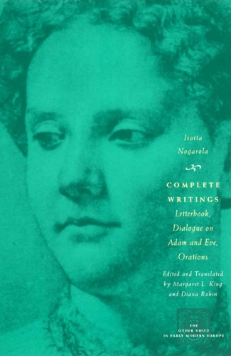 Бумажная книга «Complete Writings: Letterbook, Dialogue on Adam and Eve, Orations», автор Изотта Ногарола - фото №1