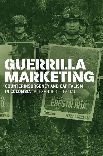 Бумажная книга «Guerrilla Marketing: Counterinsurgency and Capitalism in Colombia», автор Александр Л. Фэттал - фото №1