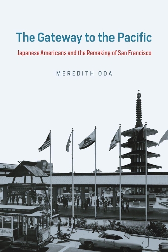 Бумажная книга «The Gateway to the Pacific: Japanese Americans and the Remaking of San Francisco», автор Мередит Ода - фото №1