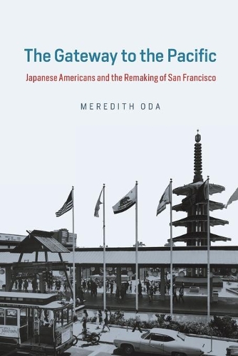 Бумажная книга «The Gateway to the Pacific: Japanese Americans and the Remaking of San Francisco», автор Мередит Ода - фото №1