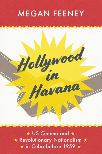 Бумажная книга «Hollywood in Havana: US Cinema and Revolutionary Nationalism in Cuba before 1959», автор Меган Фини - фото №1