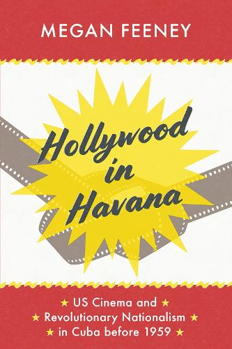 Бумажная книга «Hollywood in Havana: US Cinema and Revolutionary Nationalism in Cuba before 1959», автор Меган Фини - фото №1