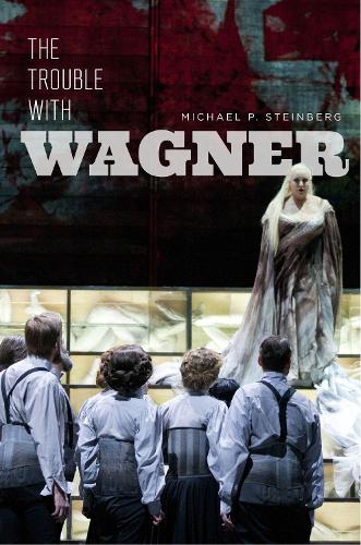 Паперова книга «The Trouble with Wagner», автор Майкл П. Стейнберг - фото №1