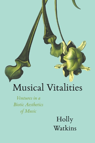 Паперова книга «Musical Vitalities: Ventures in a Biotic Aesthetics of Music», автор Холлі Воткінс - фото №1