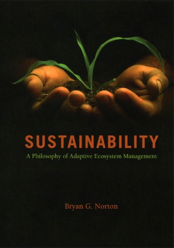 Бумажная книга «Sustainability: A Philosophy of Adaptive Ecosystem Management», автор Брайан Г. Нортон - фото №1