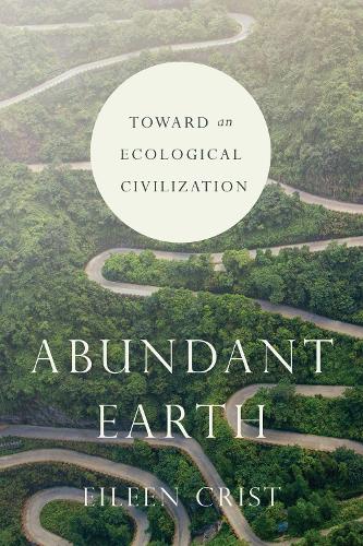 Бумажная книга «Abundant Earth: Toward an Ecological Civilization», автор Эйлин Крист - фото №1