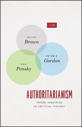 Паперова книга «Authoritarianism: Three Inquiries in Critical Theory», авторів Макс Пенскі, Пітер Е. Гордон, Венді Браун - фото №1