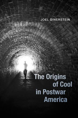 Паперова книга «The Origins of Cool in Postwar America», автор Джоель Дінерштейн - фото №1