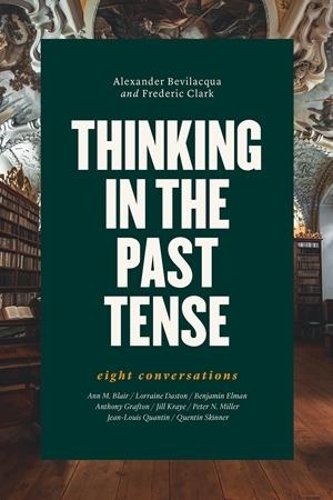 Бумажная книга «Thinking in the Past Tense: Eight Conversations», авторов Александр Бевилаква, Фредерик Кларк - фото №1