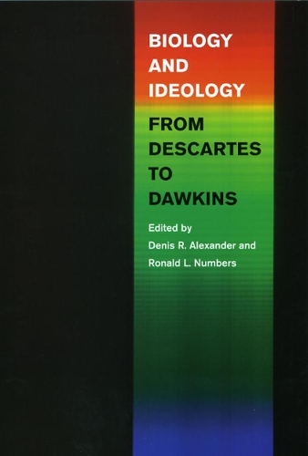 Бумажная книга «Biology and Ideology from Descartes to Dawkins», авторов Денис Р. Александр, Рональд Л. Числа, Рональд Л. Намерс - фото №1