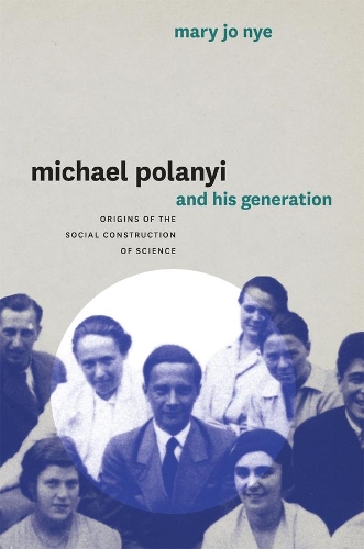Бумажная книга «Michael Polanyi and His Generation: Origins of the Social Construction of Science», автор Мэри Джо Най - фото №1