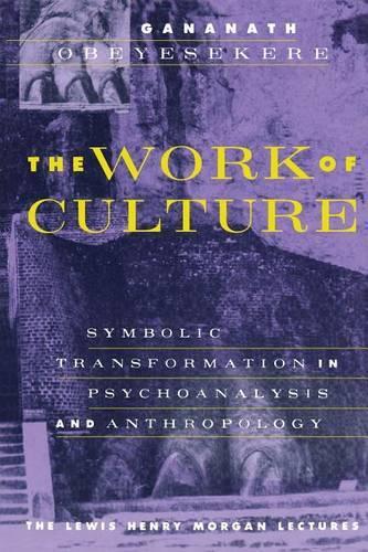 Бумажная книга «The Work of Culture: Symbolic Transformation in Psychoanalysis and Anthropology», автор Гананатх Обейесекере - фото №1