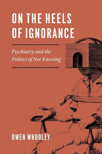 Бумажная книга «On the Heels of Ignorance: Psychiatry and the Politics of Not Knowing», автор Оуэн Вули - фото №1