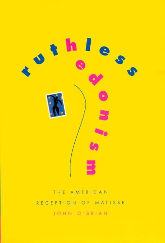 Бумажная книга «Ruthless Hedonism: The American Reception of Matisse», автор Джон О'Брайан - фото №1